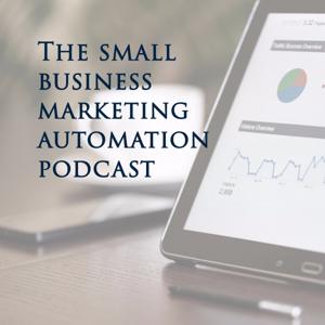 The Small Business Marketing Automation Podcast