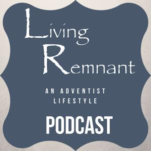 The Living Remnant Podcast