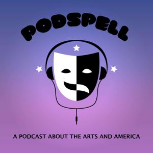 Podspell: A Podcast About the Arts and America