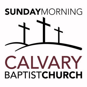 Calvary Baptist Sunday Morning