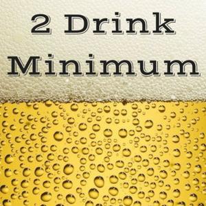 Two Drink Minimum