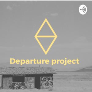 Departure Project Podcast