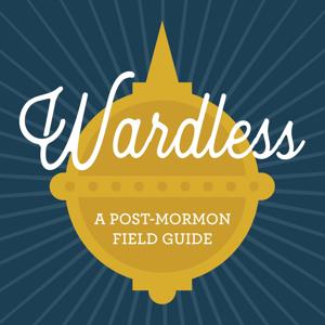 Wardless: A Post-Mormon Field Guide