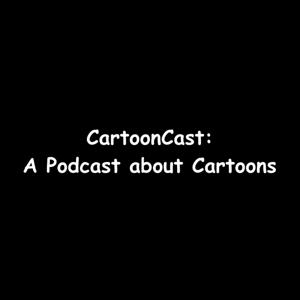 CartoonCast - A Podcast about Cartoons