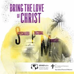 Bring the Love of Christ - Specialized Pastoral Ministry by KFUO Radio