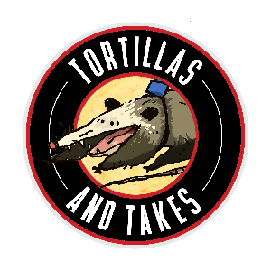 Tortillas & Takes by Albie Shore, Jeramey Gillilan, and Joe Lopez