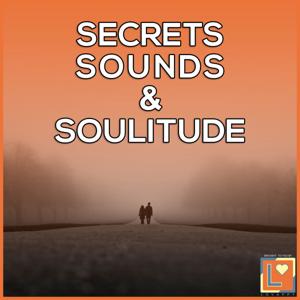 Secrets, Sounds & Soulitude