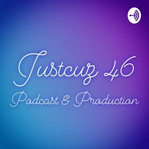 JustCuz46 Podcast