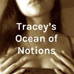 Tracey's Ocean of Notions