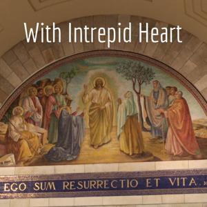 With Intrepid Heart - LCMS Sermons by Rev. Adam Moline