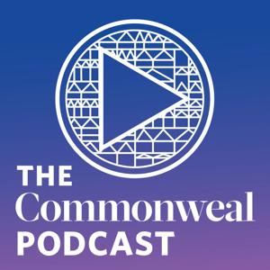 The Commonweal Podcast