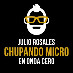 Chupando micro - Julio Rosales en Onda Cero
