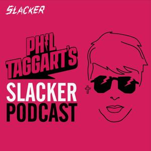 Phil Taggart’s Slacker Podcast by Phil Taggart’s Slacker Podcast