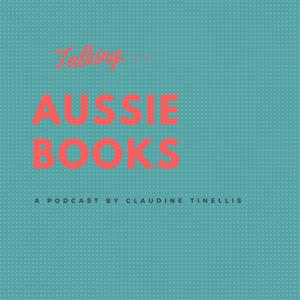 Talking Aussie Books by Claudine Tinellis