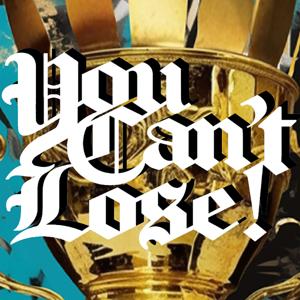 You Can't Lose!