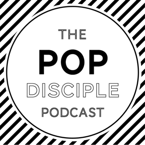 The Pop Disciple Podcast