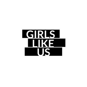 Girls Like Us