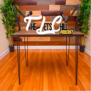 The Let’s Chill Podcast
