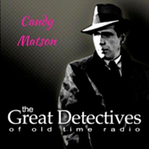 The Great Detectives Present Candy Matson (Old Time Radio) by Adam Graham