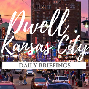 The Dwell Kansas City Daily Briefing