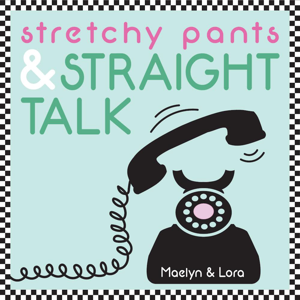 Stretchy Pants and Straight Talk