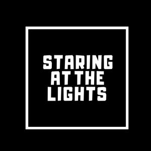 Staring at the Lights Podcast