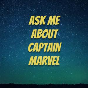 Ask Me About Captain Marvel