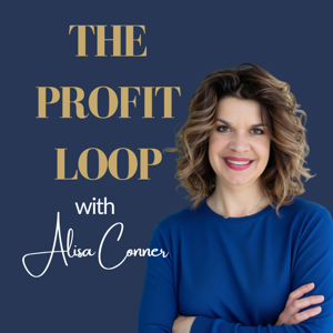The Profit Loop With Alisa Conner