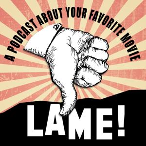 Lame! A Movie Podcast