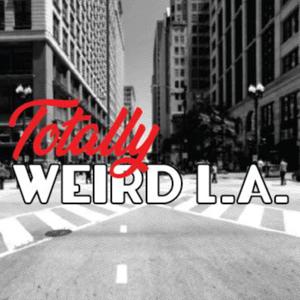 Totally Weird Los Angeles