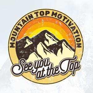 Mountain Top Motivation Podcast