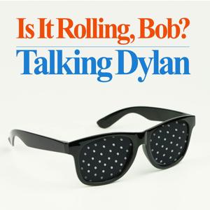 Is It Rolling, Bob? Talking Dylan by Lucas Hare, Kerry Shale