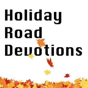 Holiday Road Devotions Podcast