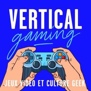 Vertical Gaming : Jeux vidéo et culture geek