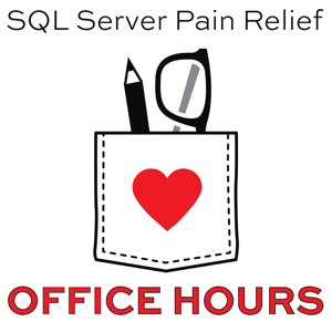 SQL Server Pain Relief: Office Hours
