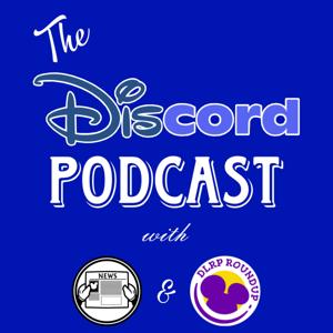 The Discord Disney Podcast - Disney discussion with The Main Street News & DLRPR by The Discord Disney Podcast!