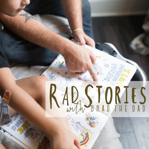 Rad Stories with Brad the Dad