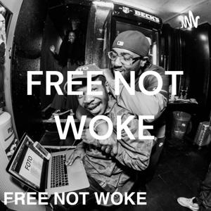 FREE NOT WOKE