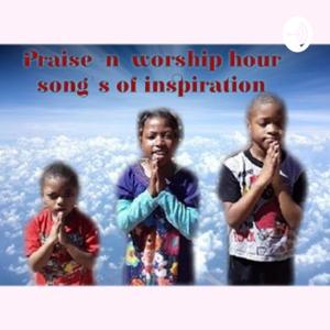 Praise -n- worship hour Song's of inspiration