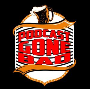 Podcast Gone Bad