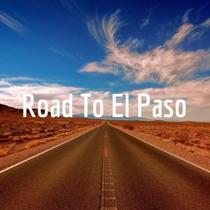 Road To El Paso