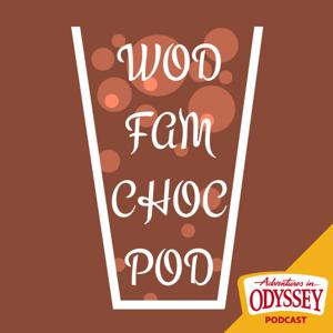 WODFAMCHOCPOD - An Adventures in Odyssey Podcast by Dylan Weaver &amp; Andrew Acebo