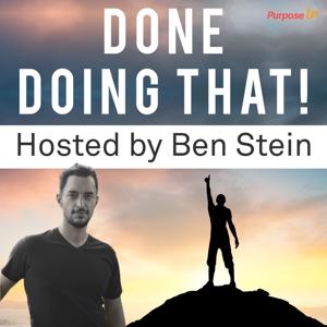 Done Doing That - Hosted By Ben Stein | Habits | Addiction | High Performance