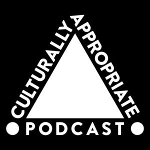 The Culturally Appropriate Podcast