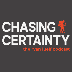 Chasing Certainty with Ryan Luelf