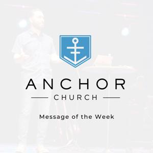 Anchor Church Message of the Week