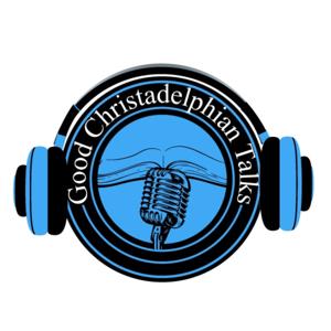 Good Christadelphian Talks Podcast by GCT Podcast