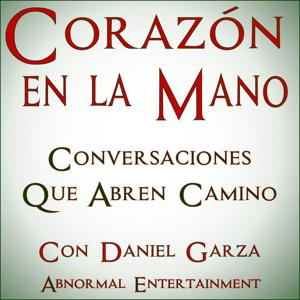 Corazón en la Mano con Daniel Garza by Abnormal Entertainment