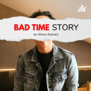 BAD TIME STORY by Wisnu Kumoro