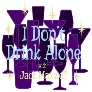 I Don't Drink Alone with Jack Maxwell